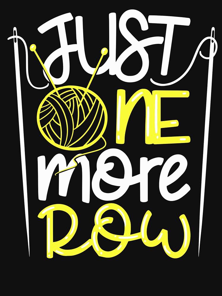 Crochet Just One More Row Yarn And Hook Needle by Charles Brian