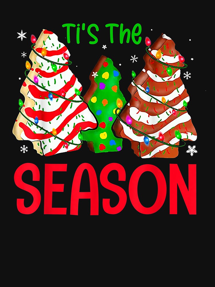 Little Tis' The Season Christmas Tree Cakes Debbie Xmas T-Shirt by Francois-Lemann