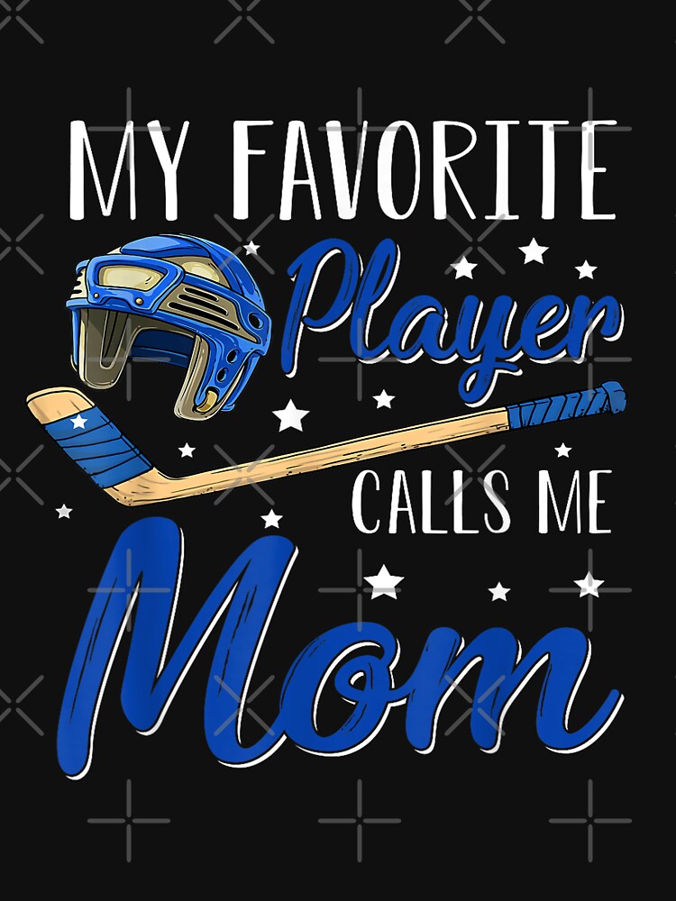 Hockey My Favorite Player Calls Me Mom Cheering Sport T-Shirt by Larcossee ⭐⭐⭐⭐⭐