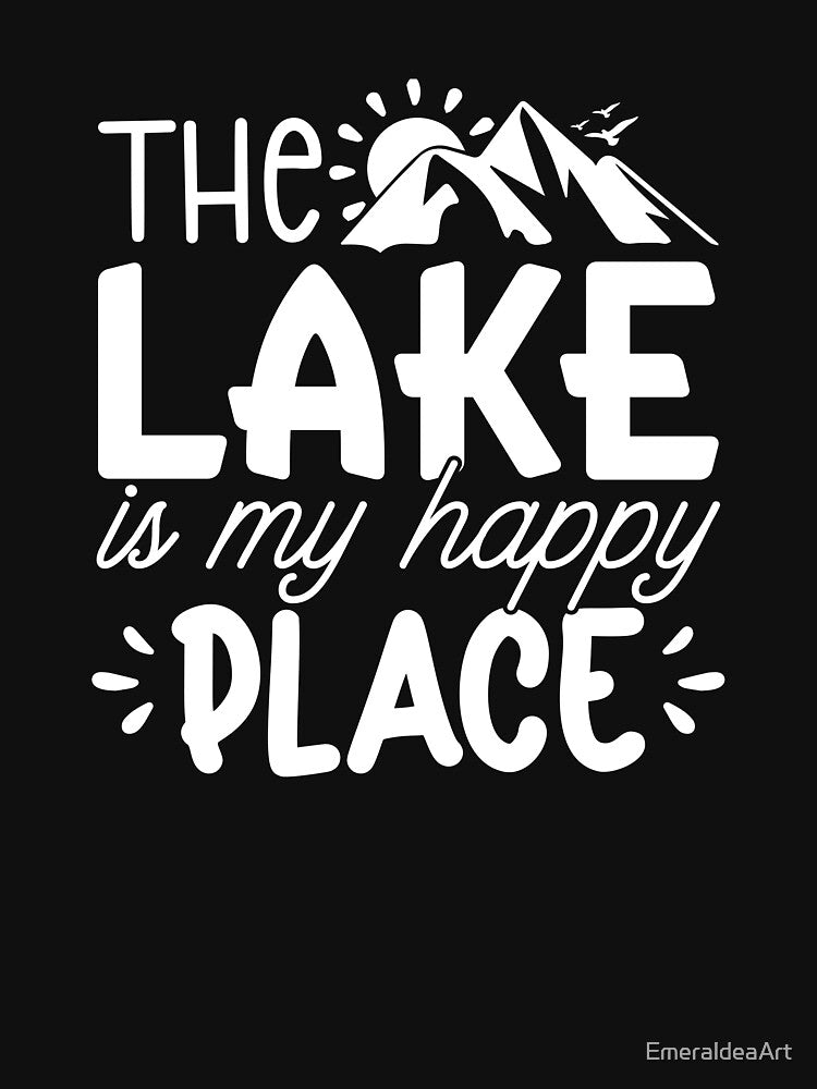 The Lake Is My Happy Place white– Peaceful Lake Life Design by EmeraldeaArt