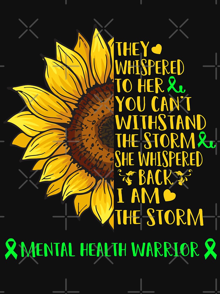 They whispered to her you can't withstand the Storm She whispered back I Am The Storm MENTAL HEALTH Warrior by DianabellShop
