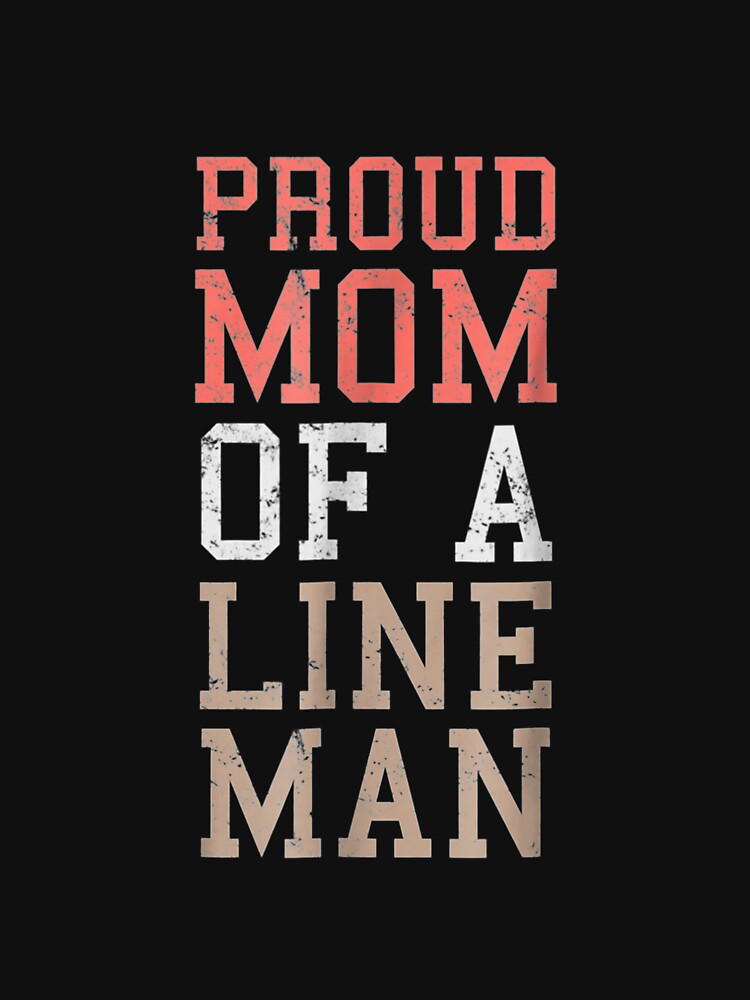Proud Mom Of A Lineman by idabry