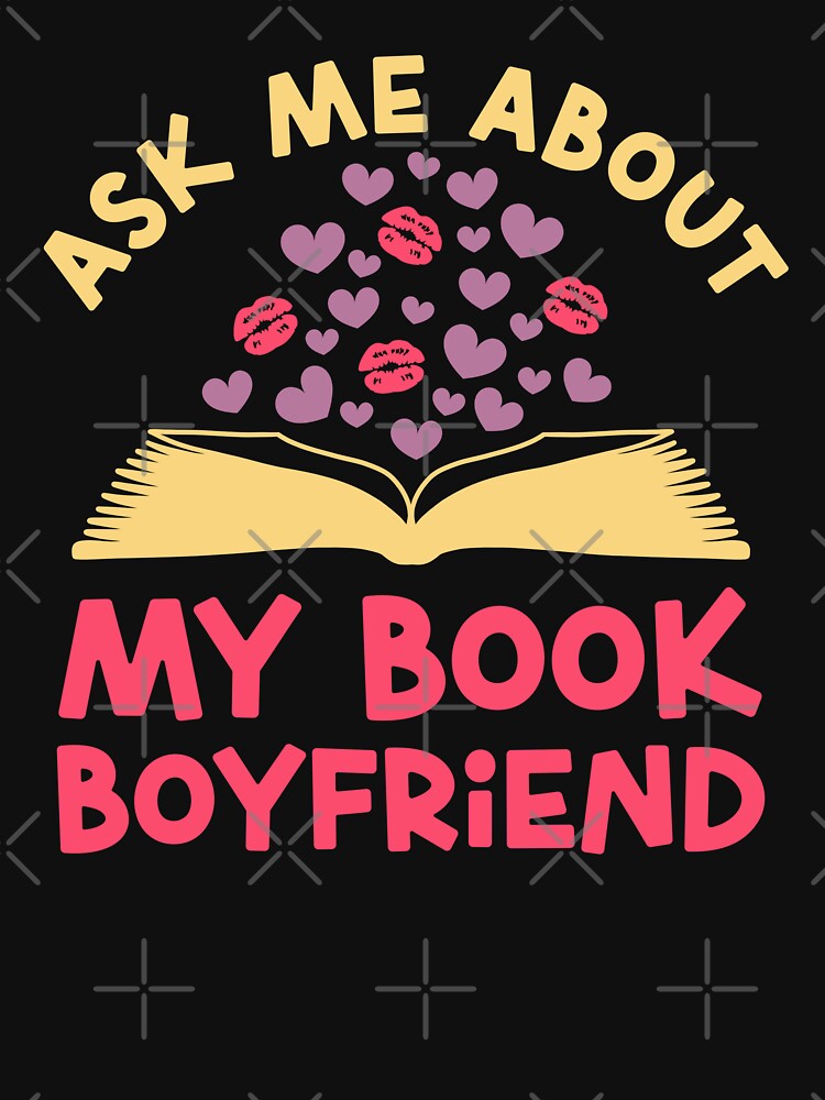 Ask me about my book boyfriend Funny Romance Book Lover Quote by JokeGysen