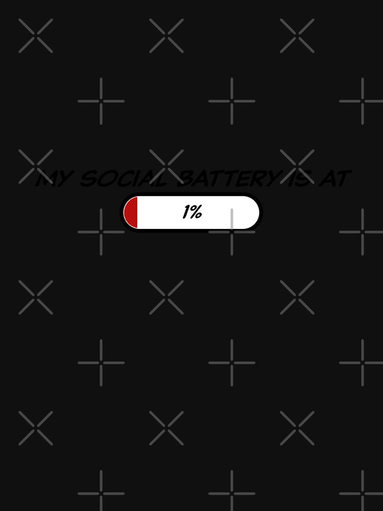 My Social Battery is At 1 Percent, Low Battery, Introvert, Quote by Kryipsyco