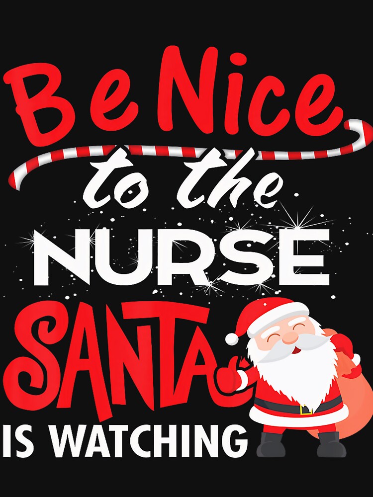 is Retro Nurse Nice Vintage Be To Santa Nurse Christmas Watching Classic The by FrankyTepper