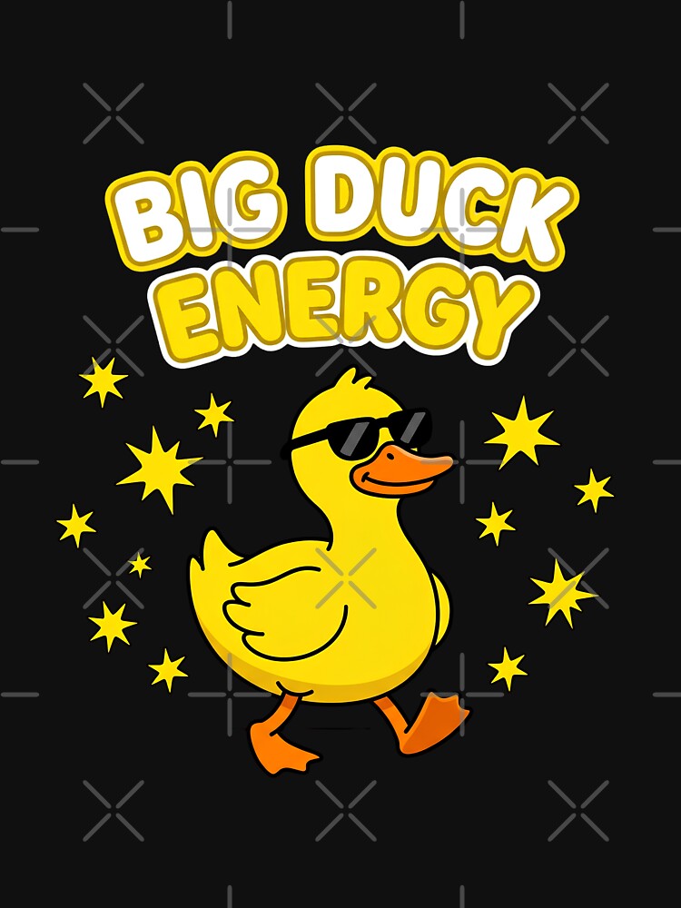 Big Duck Energy Funny Duck Lover Confidence Meme by w66aboo