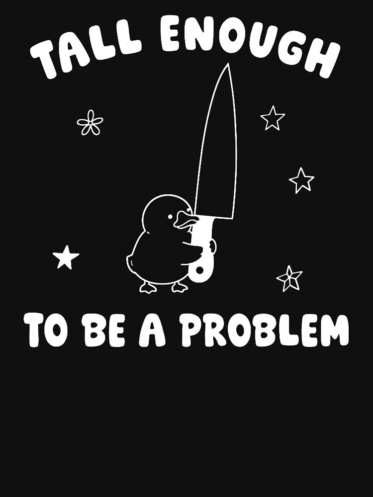 Tall Enough to Be a Problem Funny Duck Humor by NinigFox