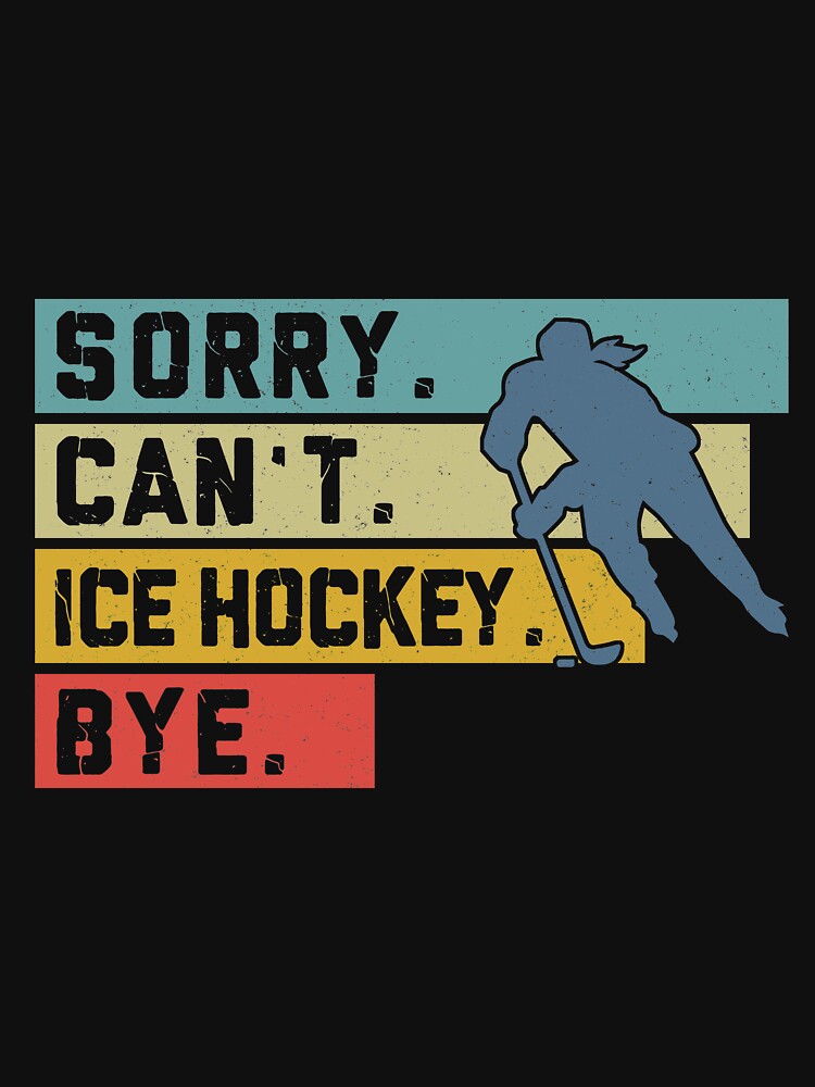 Ice Hockey Retro Sorry Cant Bye Sport by SiouxLove