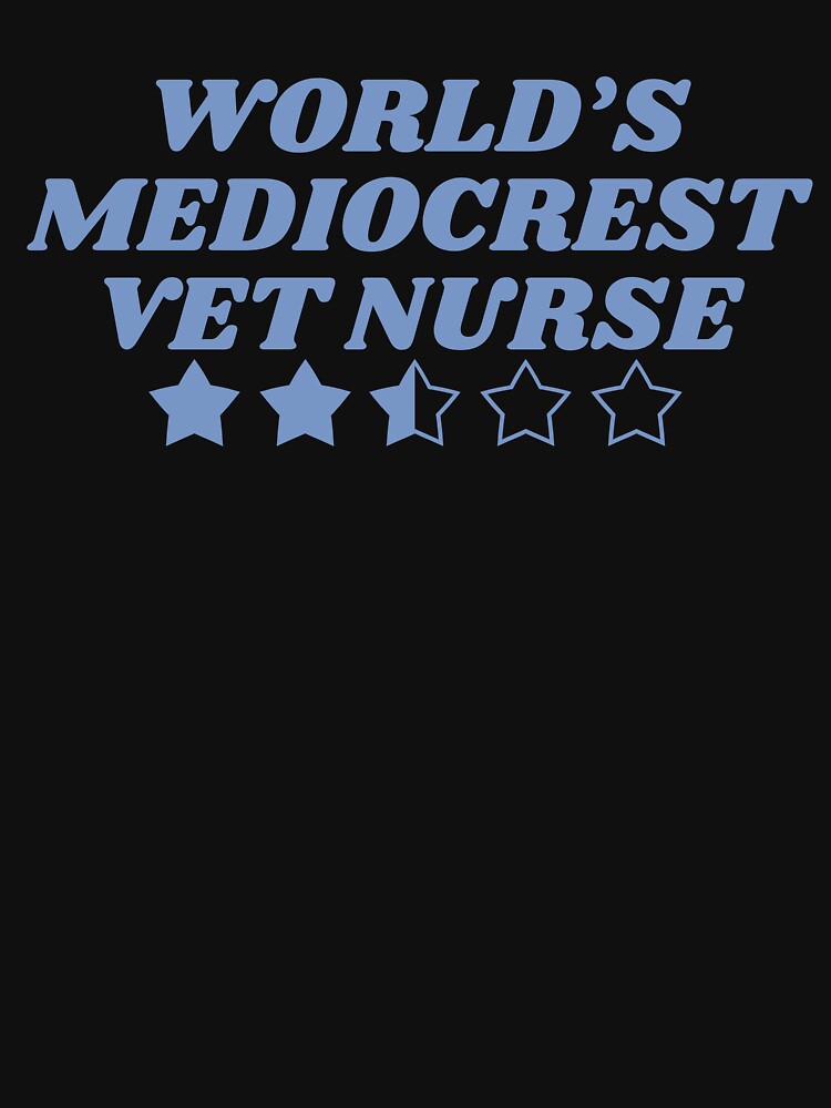 World's Mediocrest Vet Nurse- Blue by introVETed