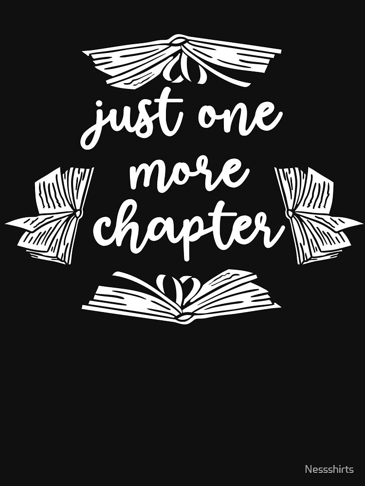 Just One More Chapter Bookworm Reading Books by Nessshirts