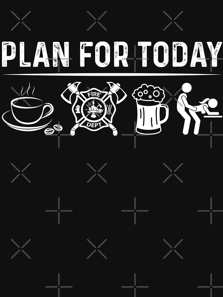 Plan for today funny firefighter by Isidroward