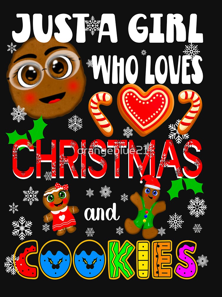 Just a Girl Who Loves Christmas and Cookies, Funny Christmas Design by orangeblue21