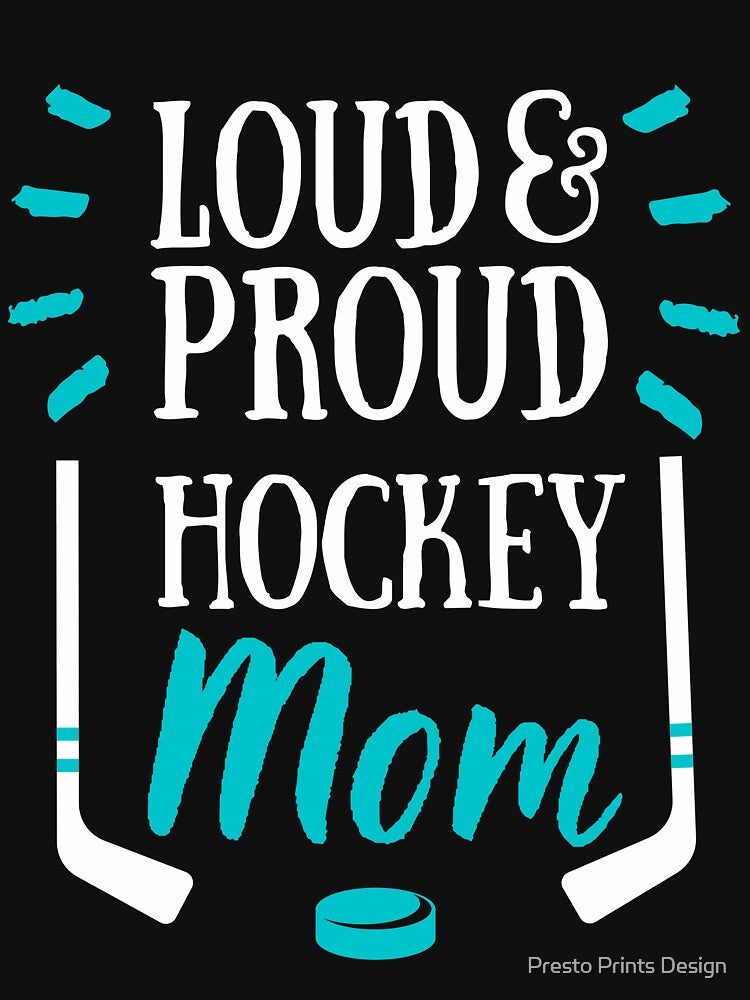 Loud & Proud Hockey Mom | Hockey Mom Gift by Presto Prints Design