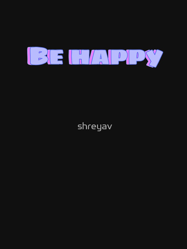 Be happy by shreyav