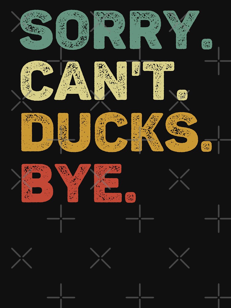 Sorry Can't Ducks Bye Retro Duck Lover by RareBunny