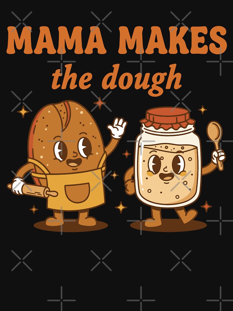 Sourdough Bread Baking Mama Makes The Dough Era by LuminOrb