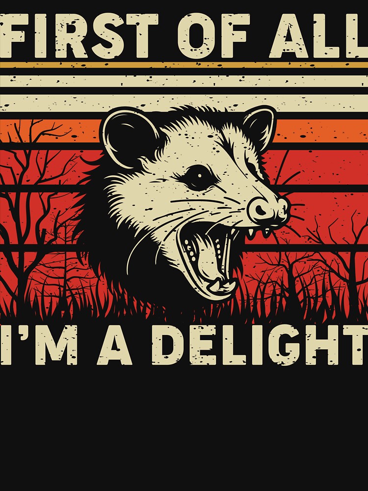 First of All I Am Delighted Opossum Shirt – Funny Retro Possum Meme Tee by LessIsLoud