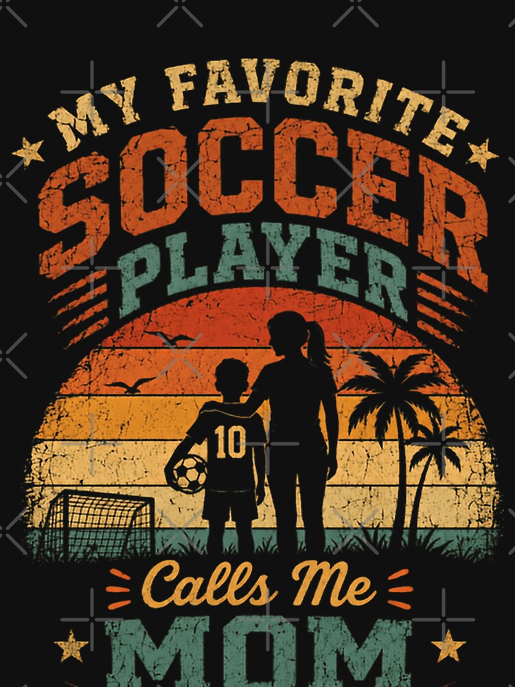 My Favorite Soccer Player Calls Me Mom Soccer Mother Parent Support by HumansStuck12