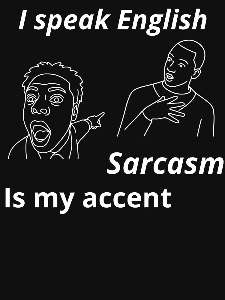 I Speak English Sarcasm Accent Humor by DreamLayerStudio