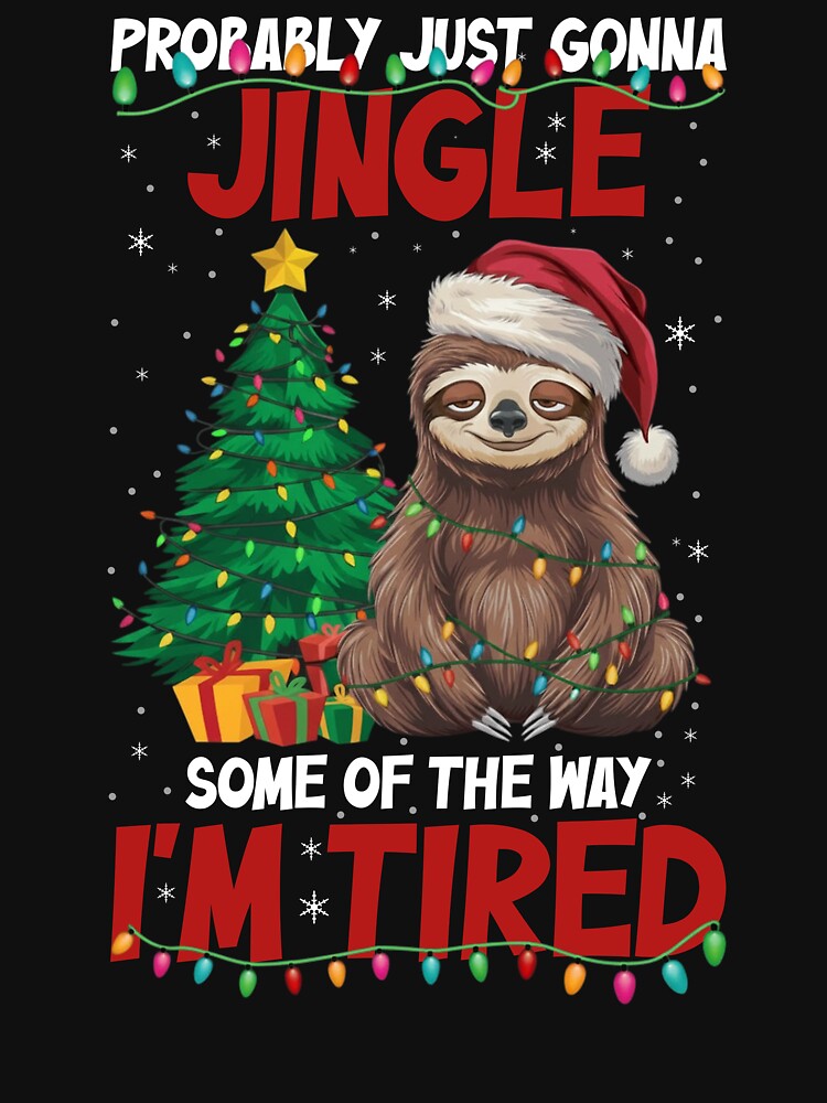 Funny Sloth Christmas Jingle Tired Shirt by LarryMBrown