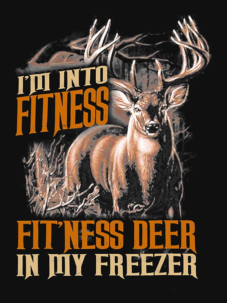 I_m Into Fitness Fit_Ness Deer In My Freezer Deer Hunting by JenniferLecher