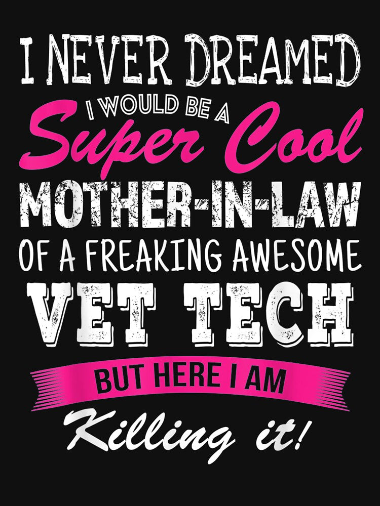 Funny Mother In Law Of Vet Tech I Never Dreamed Gift by lindafrances