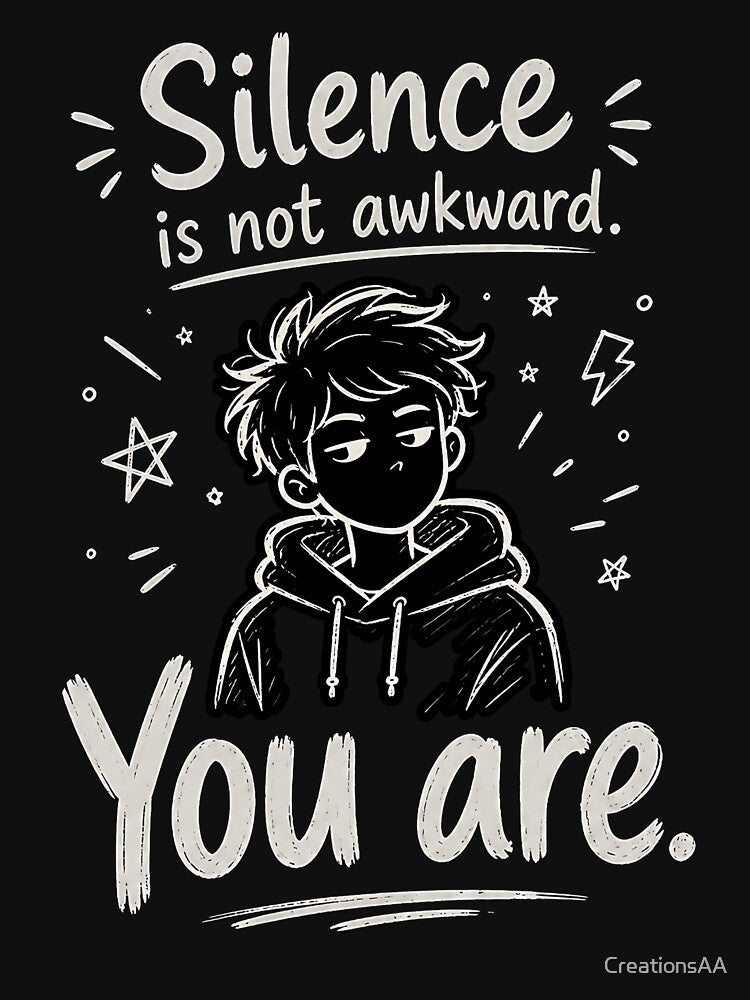 Silence Is Not Awkward. You Are. Funny Introvert Inner Monologue Typography by DesignbyAACreations