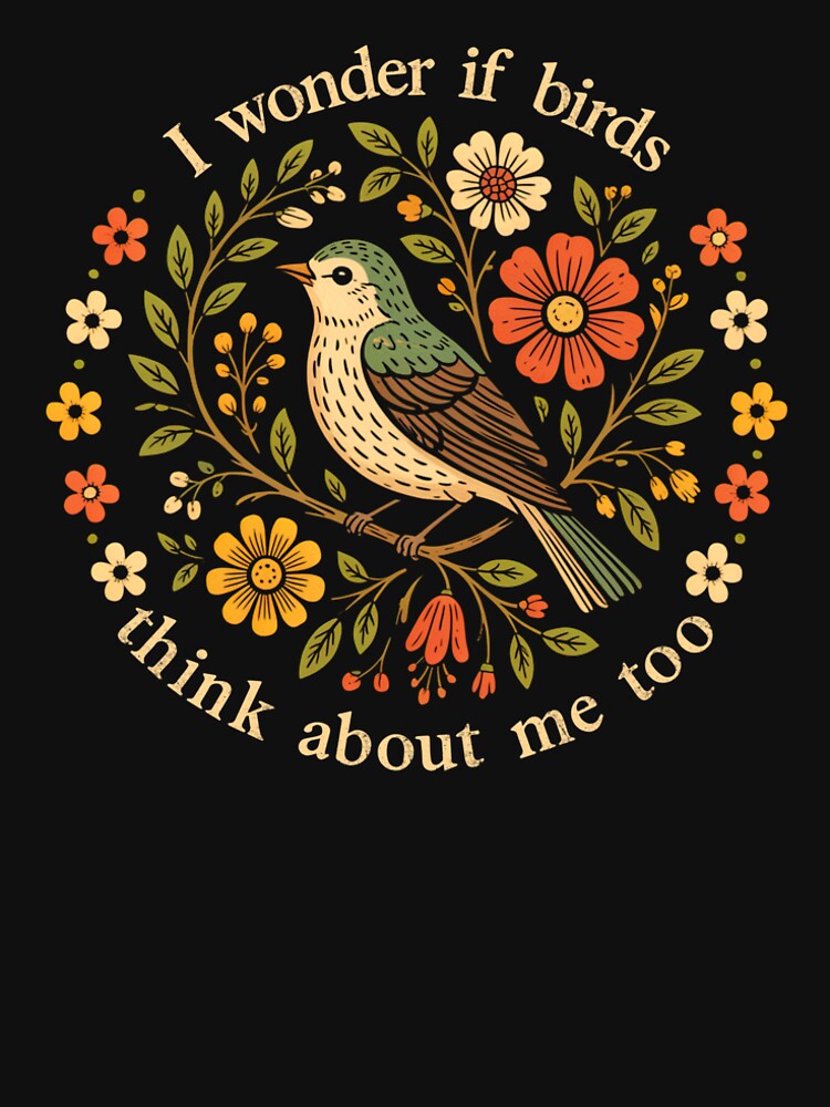 I Wonder If Birds Think About Me Too Humor by charoen-design