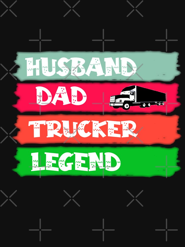Husband Dad Trucker Legend for dad by YoussefProMax