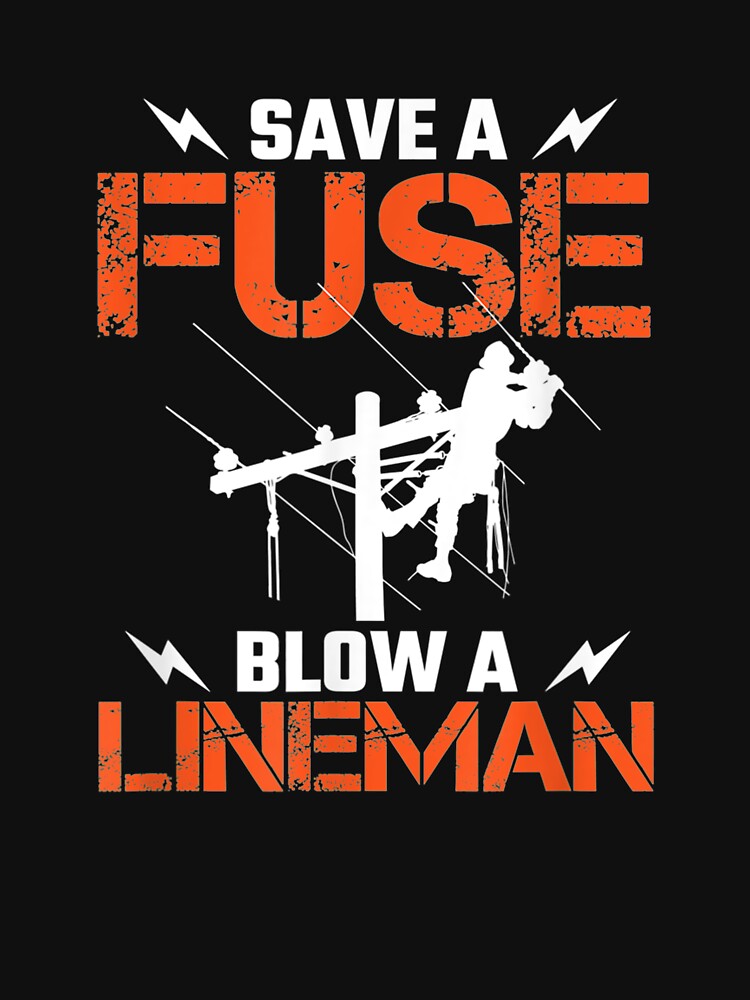 Save A Fuse Blow A Lineman Electrical Electric Electrician by laurader