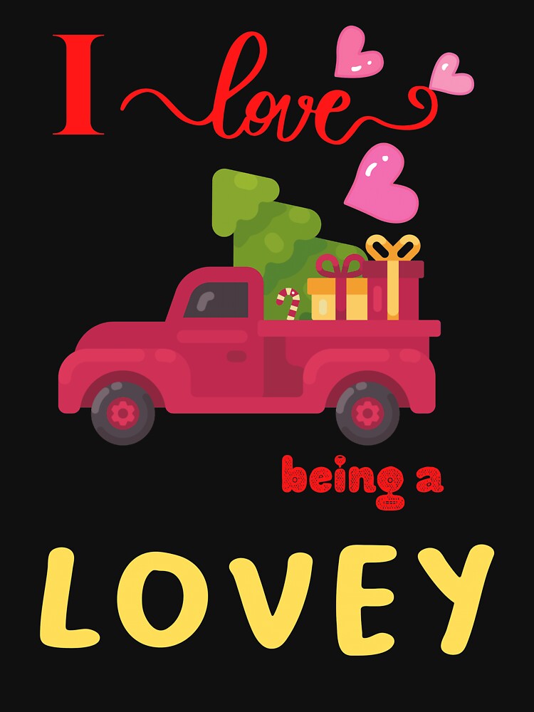 I Love Being A Lovey Truck christmas gift - Christmas Gift for family T-Shirt by lhousshop