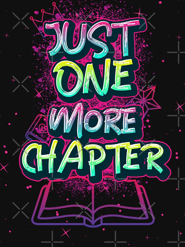 Just One More Chapter Funny Tee by kenadams403