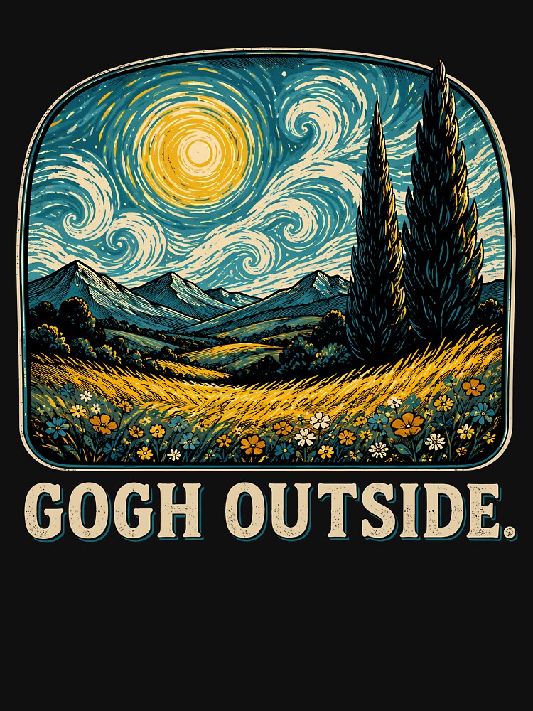 Gogh Outside Can Gogh Art Funny Outdoors Humor by gordonbwyashop