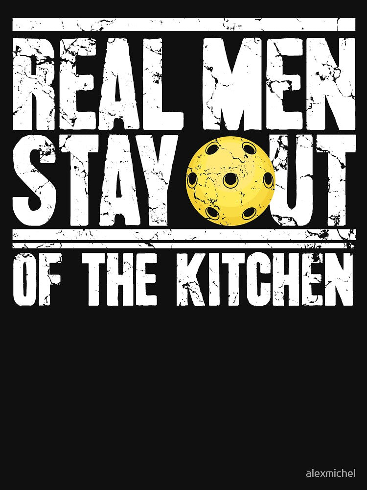 Real men stay out of the kitchen pickleball by Captain Mood