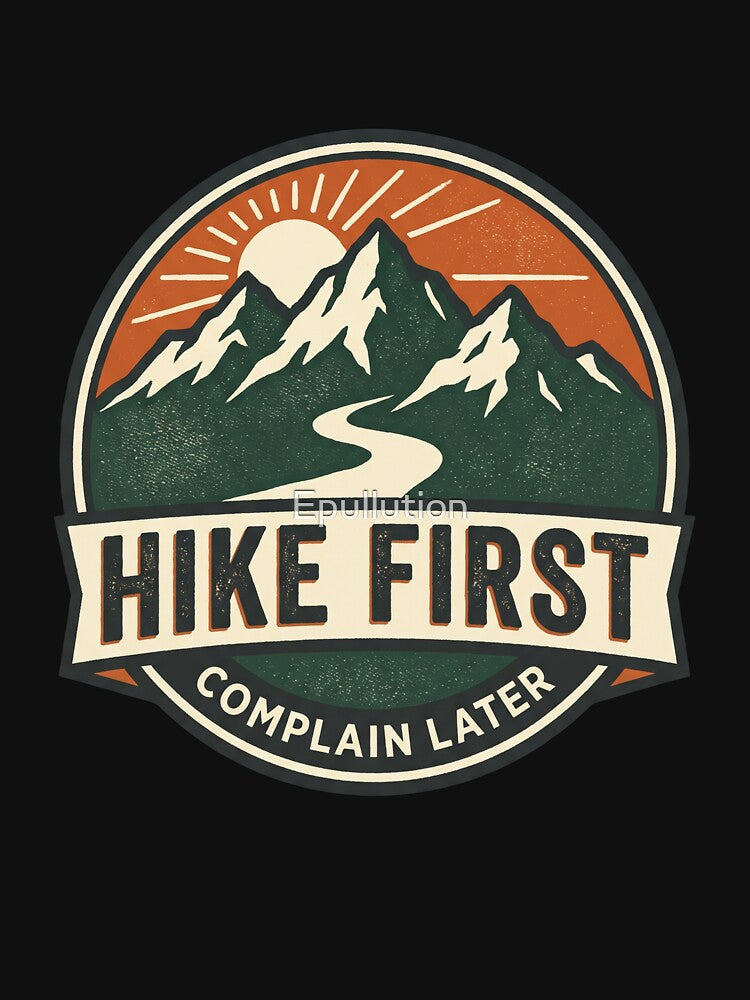 Hiking first, complain later by Epullution