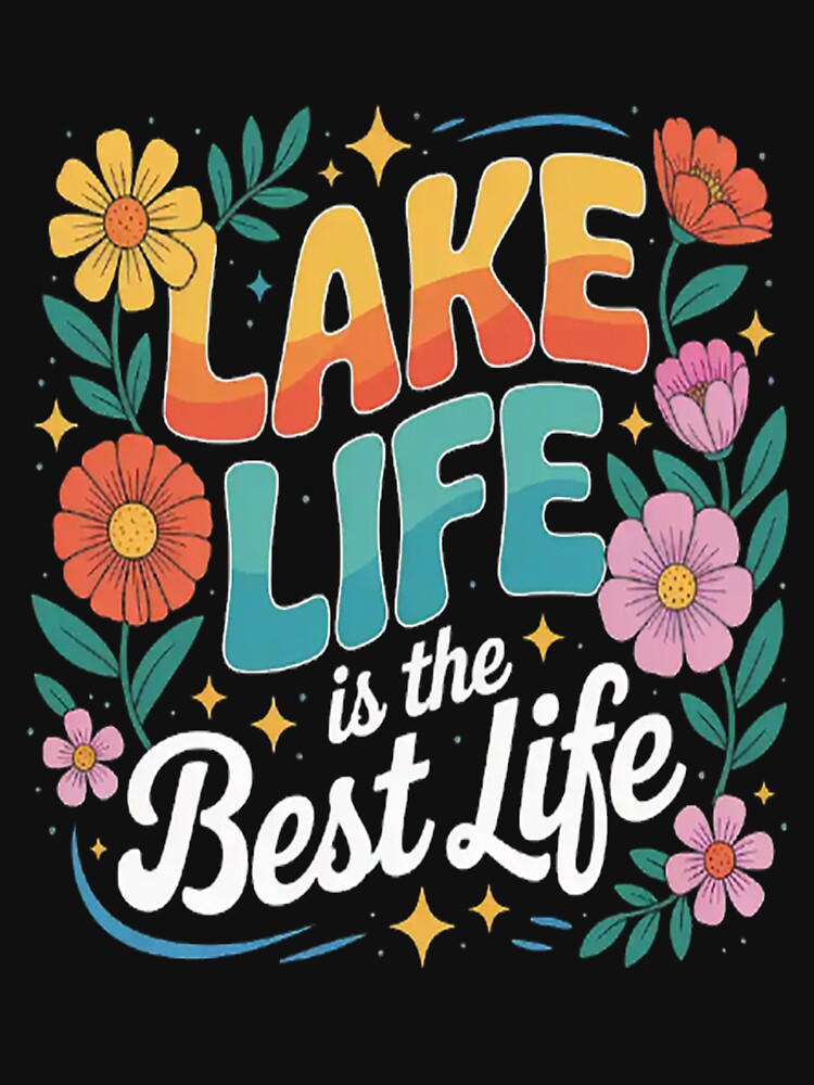 Lake Life Is The Best Life Lake Vibes Summer Vacation by LacostCarl