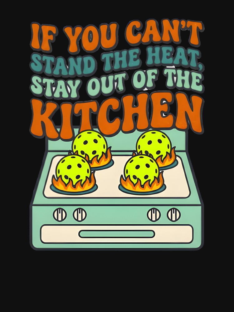 If you can't stand the heat, get out of the kitchen | Pickleball by SocialStaticz