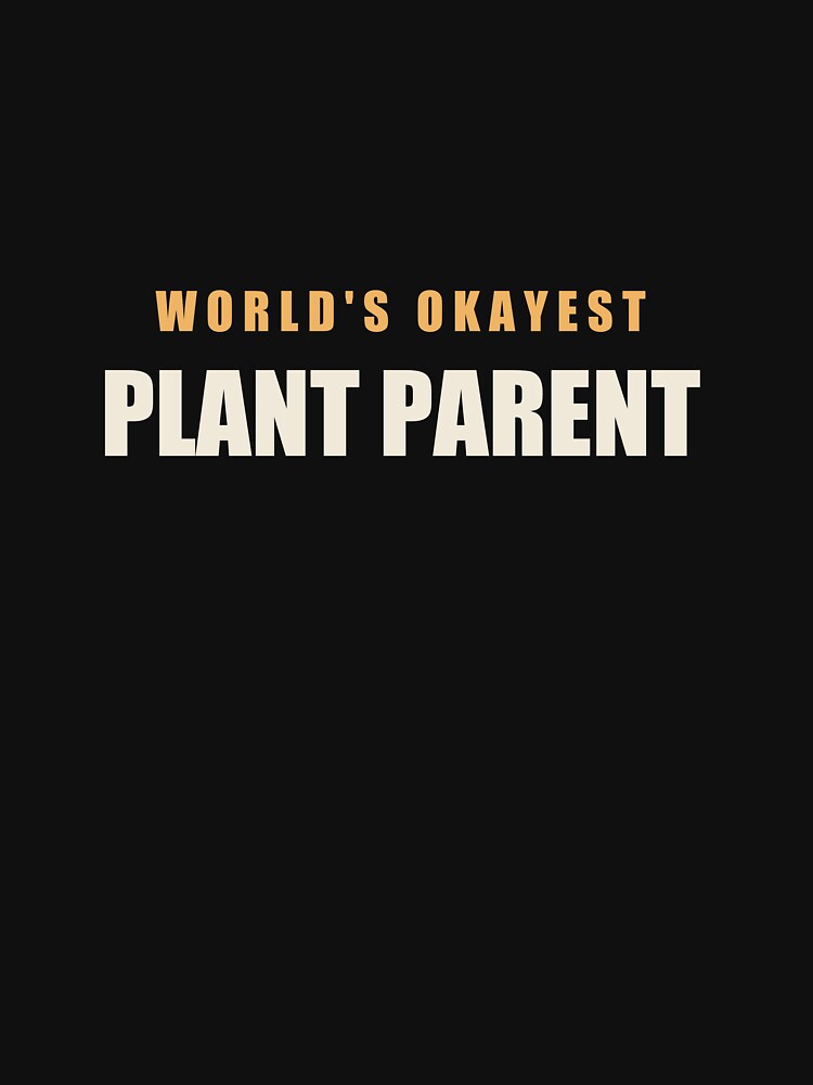 World's Okayest Plant Parent - Plant Parent by RetroThreadWorks