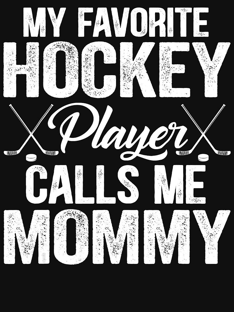 My Favorite Hockey Player Calls Me Mommy Mothers Day by JodyBoling