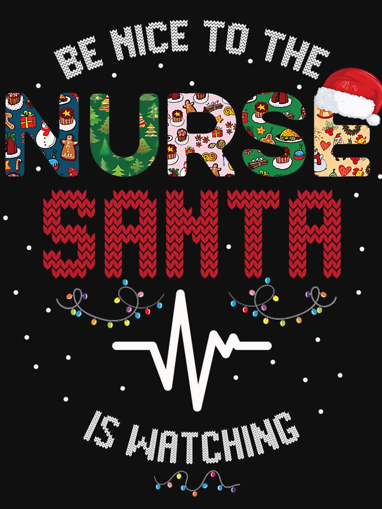 Vintage Santa To Christmas Be The Nurse Watching Nurse Retro Nice is Classic by FrankyTepper