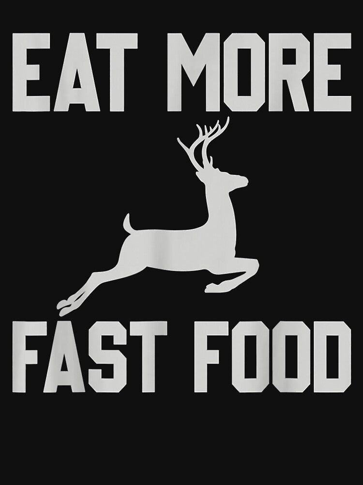 Deer Hunting - Eats More Fasts Food - Funny Gift For Hunters by phoebeburrows