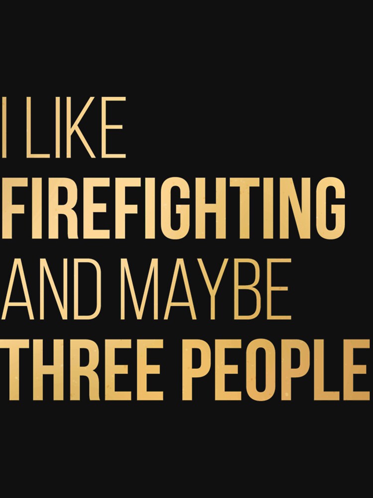I Like Firefighting And Maybe Three People in Gol| Perfect Gift For you and friends by luconats