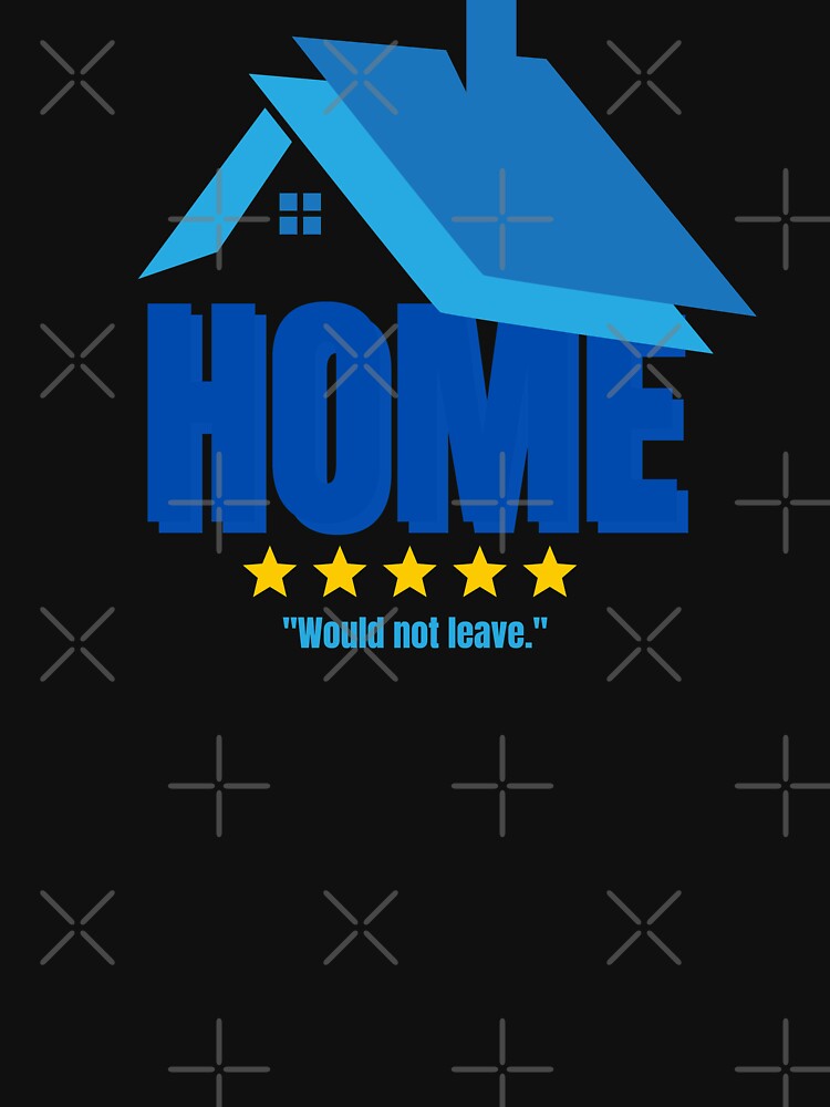 Home. Five Stars. Would Not Leave. Funny Introvert Design by Nathalie Aynié