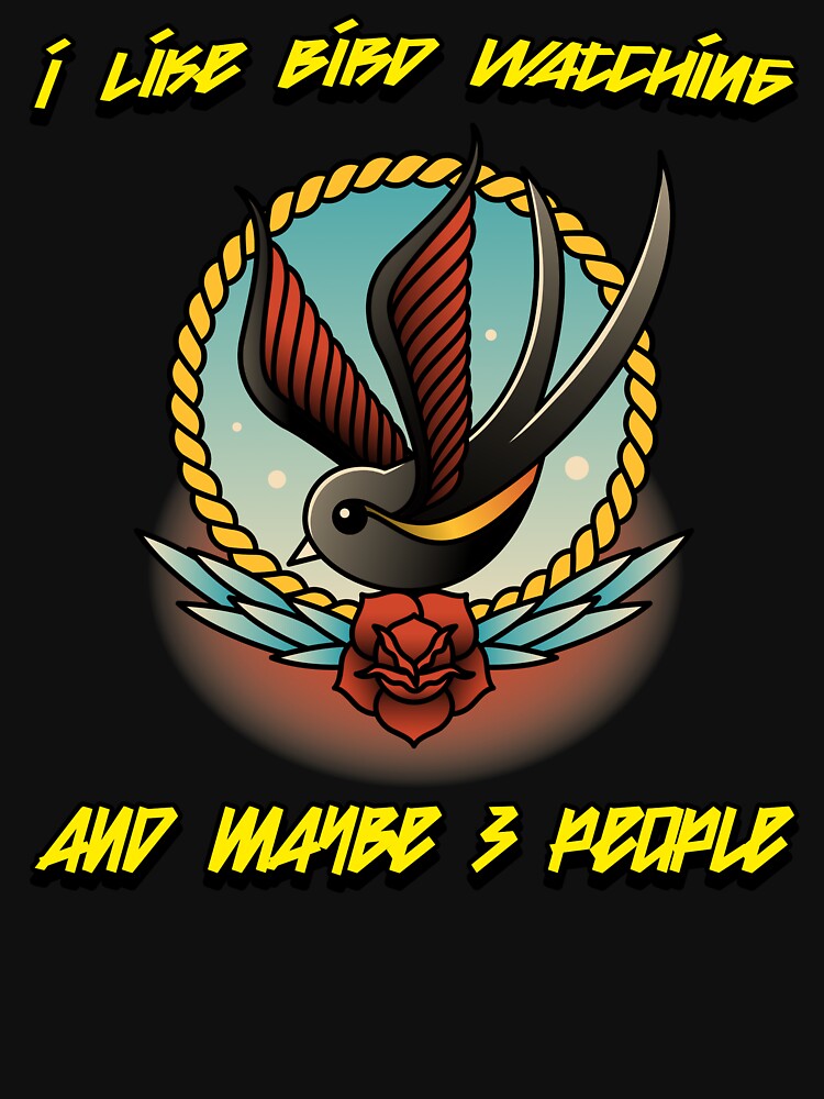 I LIKE BIRD WATCHING AND MAYBE 3 PEOPLE. by Redlimetshirts