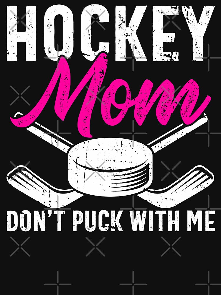 Hockey Mom Don't Puck With Me Funny Ice Hockey Mom Novelty by rifatart