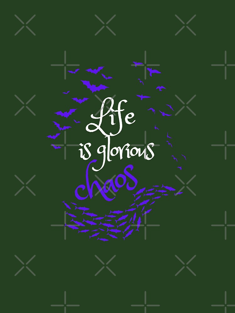 Life is glorious chaos by Stargazer01Ao3