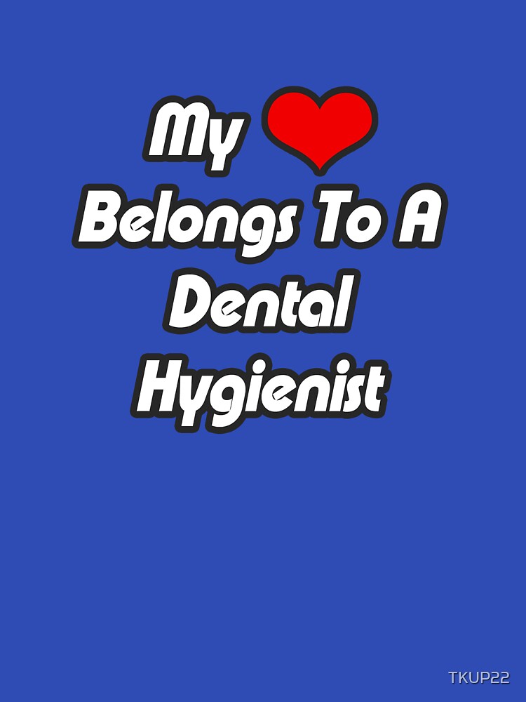 My Heart Belongs To A Dental Hygienist by TKUP22