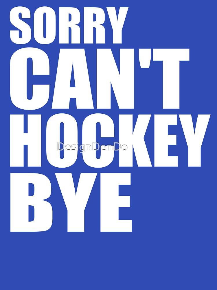 Hockey, Hockey Mom, Sorry Can't Hockey Bye, Hockey Life, Hockey Player Gifts Busy Funny Ice Hockey Gift by DesignDenDo ⭐⭐⭐⭐⭐