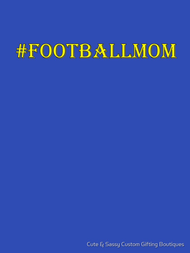 FOOTBALL MOM HASHTAG SHIRTS, NOTEBOOKS, COFFEE MUGS, TRAVEL MUGS by Cute & Sassy Custom Gifting Boutiques