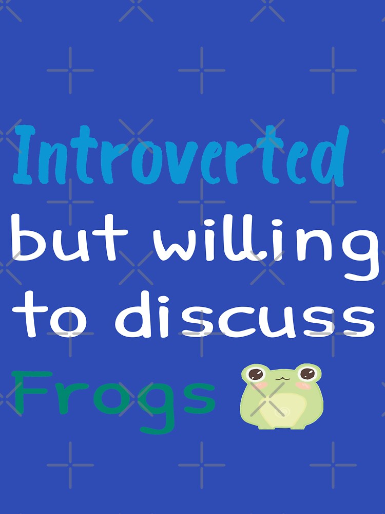 Introverted but willing to discuss Frogs , funny introvert ,frog lovers,gift  frog lover by youfteen